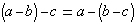 (a-b)-c=a-(b-c)