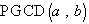 PGCD(a,b)