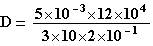 D=5*10^-3*12*10^4/3*10*2...