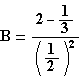 B=(2-1/3)/(1/2)²