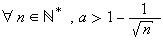 &forall;n&isin;ℕ^*,a>1-1/&radic;n
