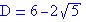 D=6-2√5
