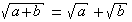 √(a+b)=√a+√b