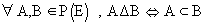 &forall;A,B&isin;P(E),A&Delta;B<=>A&sub;...
