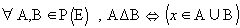 &forall;A,B&isin;P(E),A&Delta;B<=>(x...