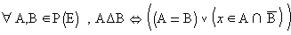 &forall;A,B&isin;P(E),A&Delta;B<=>((...