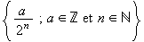 {a/2^n;a&isin;ℤ et n&isin;ℕ}