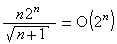 n2^n/&radic;(n+1)=O(2^n)